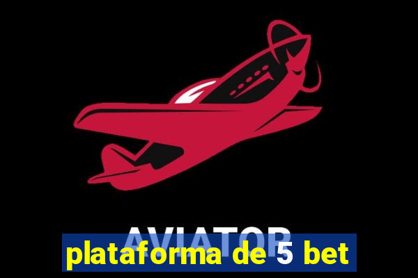 plataforma de 5 bet